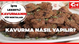 Lokum gibi kavurma nasıl yapılır! Detaylar haberimizde