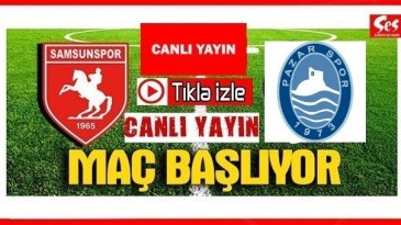 Yılport Samsunspor- Pazarspor Tıkla canlı izle…