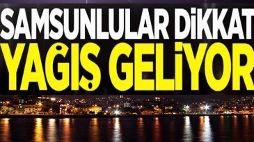 Samsun’da kuvvetli yağış bekleniyor