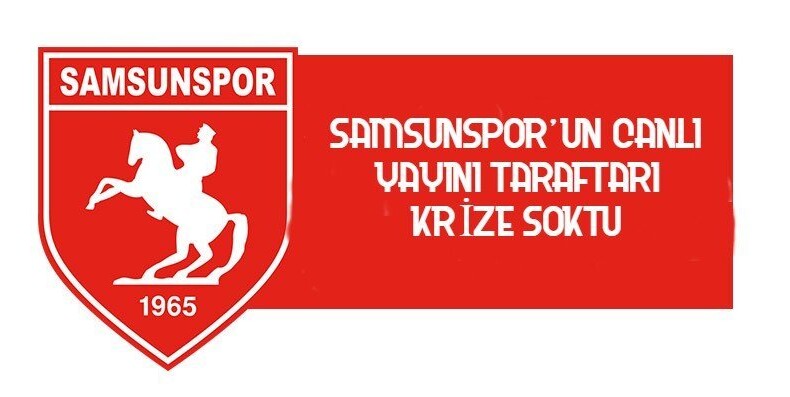 Samsunspor – Tarsus İdmanyurdu maçında canlı yayın krizi