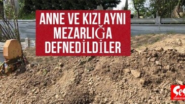 Anne ve kızı Kozlu’da toprağa verildi