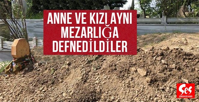 Anne ve kızı Kozlu’da toprağa verildi