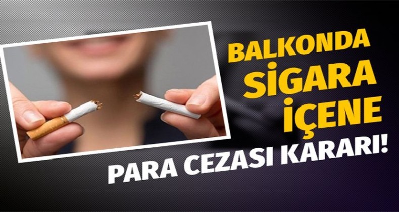 Balkonda sigara içenlere kötü haber!