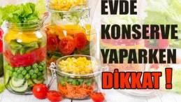 Ev yapımı konservelerde kas felci riskine dikkat