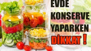 Ev yapımı konservelerde kas felci riskine dikkat