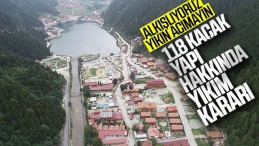 Uzungöl’de kaçak yapılara geçit yok