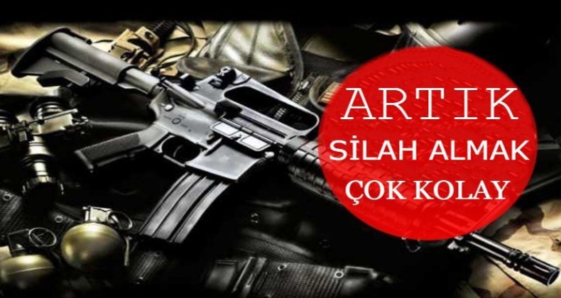 Silah sahibi olmak kolaylaştı