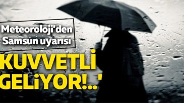 Samsun’da yağmur bekleniyor!