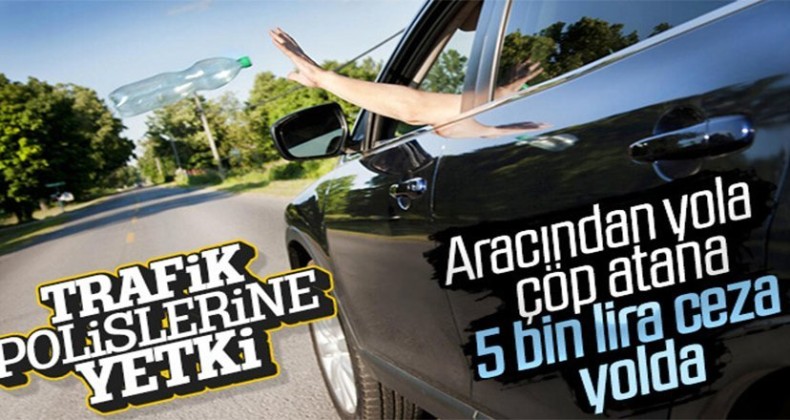 Trafik polisine ve jandarmaya çevre için ceza yetkisi
