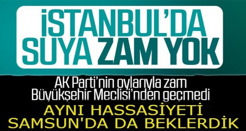 İSKİ’nin zam isteğine Meclis’ten ret geldi