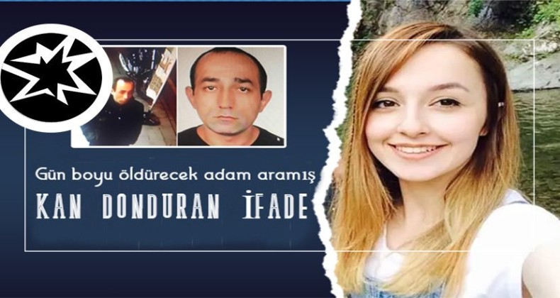Ceren Özdemir’in katilinin ‘4 sayfalık ifadesi’ dehşete düşürdü!
