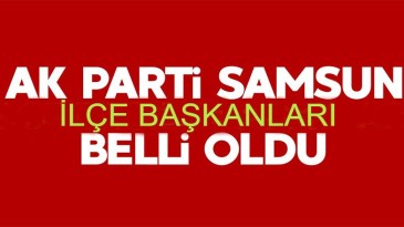 AK Parti Samsun’da iki ilçeye atama
