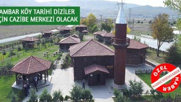 Vali Kaymak: Ambar Köyü Türkiye’ye tanıtmalıyız