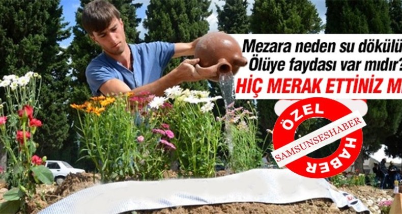 Mezara neden su dökülür? Mezara su dökmek doğru mudur?