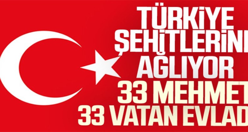 İdlib’de 33 asker şehit oldu
