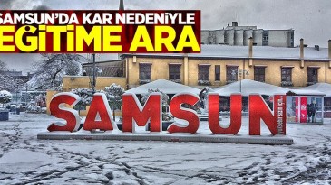 Samsun’da okullar tatil edildi! İşte tatil edilen ilçeler…