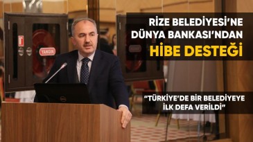 RİZE BELEDİYESİ’NE DÜNYA BANKASI’NDAN HİBE DESTEĞİ