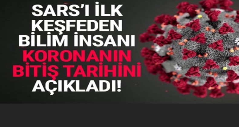SARS’ı keşfeden bilim insanı koronavirüsün sona ereceği tarihi açıkladı