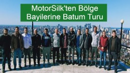 MotorSilk, Yeni Ürünlerini Bayilerine Batum’da tanıttı!