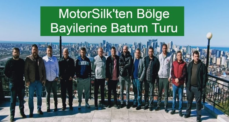 MotorSilk, Yeni Ürünlerini Bayilerine Batum’da tanıttı!