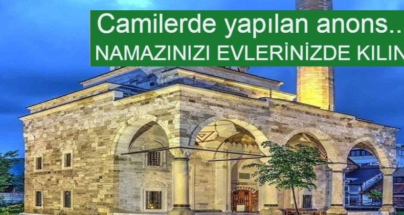 Camilerden namazınızı evde kılın çağrısı