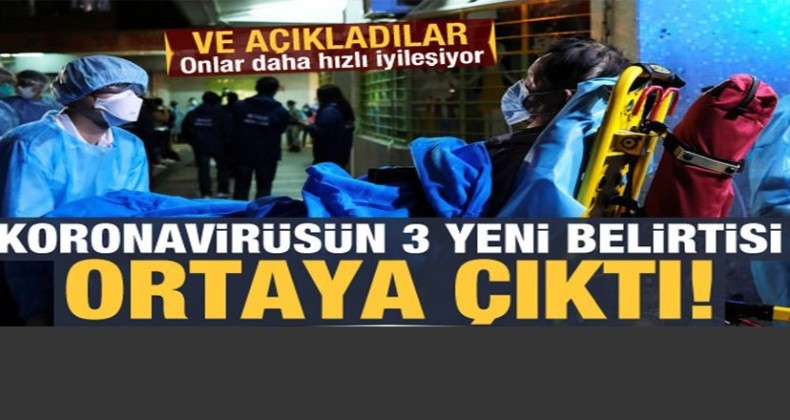 Koronavirüsün 3 yeni belirtisi ortaya çıktı!