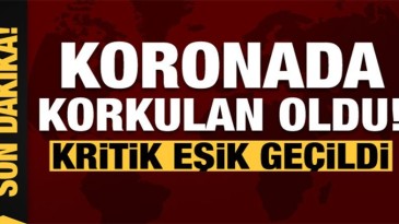 Son dakika haberi: Korkulan oldu! Koronavirüste kritik eşik geçildi