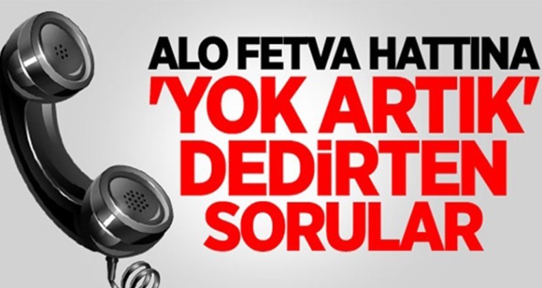 Alo fetva hattına gelen sorular pes dedirtti