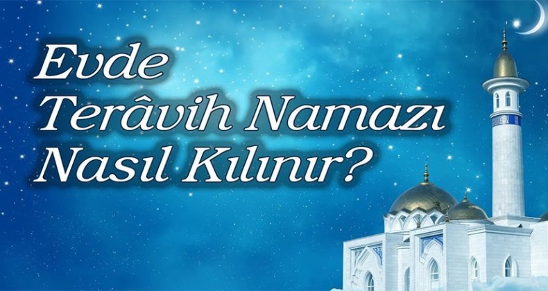 Evde Teravih Namazı nasıl kılınır?