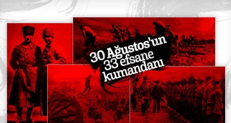 30 Ağustos’un 33 efsane kumandanı
