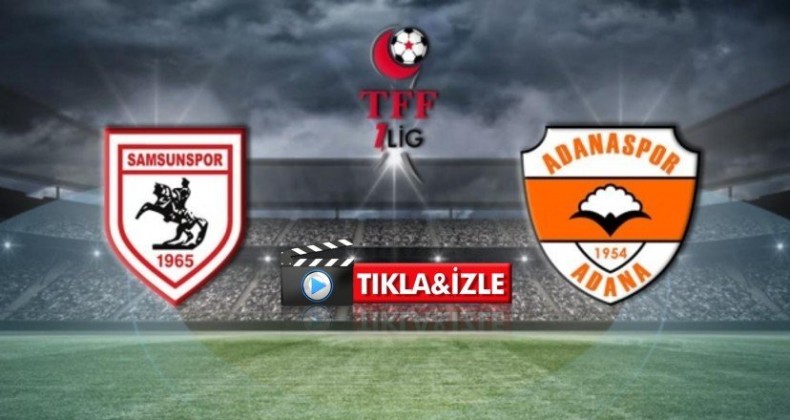Yılport Samsunspor – Adanaspor maçı canlı izle
