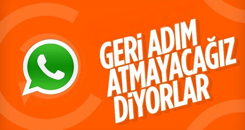 WhatsApp, geri adım atmayacağını açıkladı