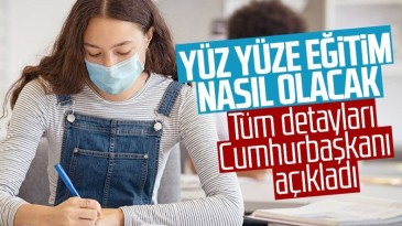 Yüz yüze eğitimin detayları açıklandı