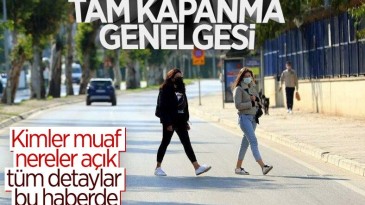 İçişleri Bakanlığı’ndan 17 günlük tam kapanma genelgesi