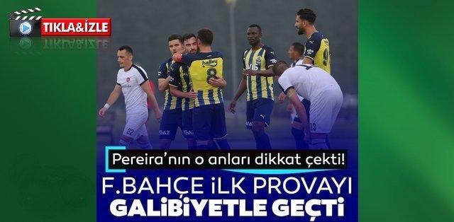 Fenerbahçe ilk hazırlık maçında 2 golle galip geldi