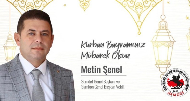 SAMDEF Genel Başkanı Metin Şenel’den bayram kutlaması