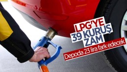 LPG’ye 39 kuruş zam geldi