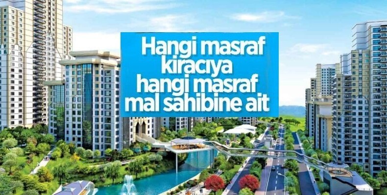 Konutlardaki hangi masraf kime ait