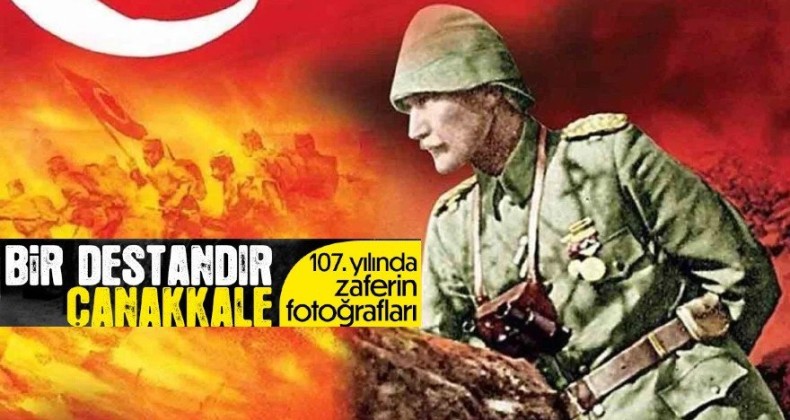 Çanakkale Zaferi’nin 107’nci yılı saygı ve minnetle anılıyor