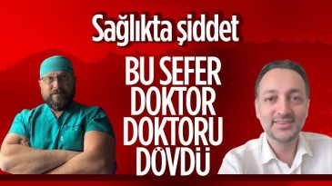 Amasya’da doktor, meslektaşını darbetti