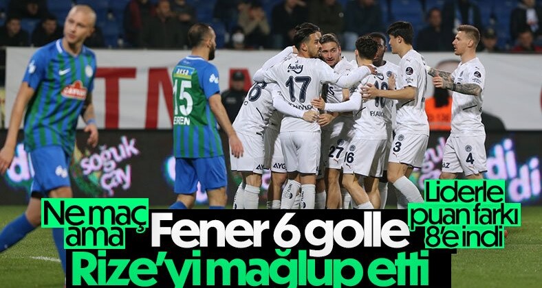Fenerbahçe, Rizespor’u 6 golle mağlup etti