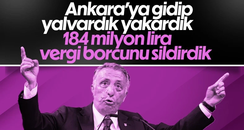Ahmet Nur Çebi, Beşiktaş’ın silinen vergi borcunu açıkladı