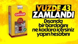 Çaya yüzde 43,7 oranında zam