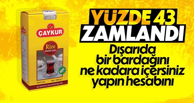 Çaya yüzde 43,7 oranında zam