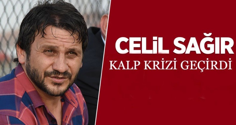 Samsunspor efsanesi Celil Sağır kalp krizi geçirdi! Fenerbahçe ile şampiyonluk yaşamıştı…