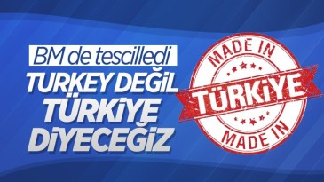BM, ‘Turkey’ adını ‘Türkiye’ olarak değiştirdi