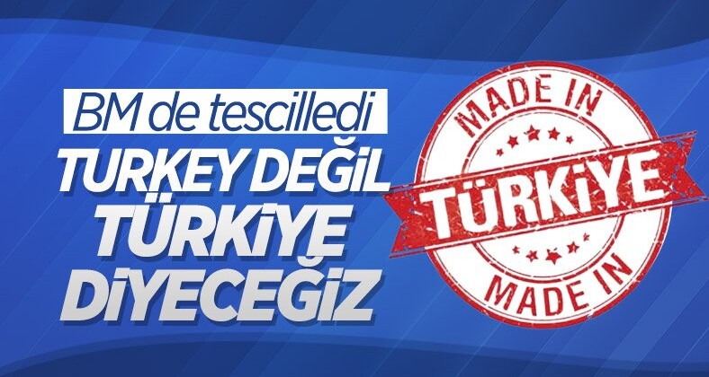BM, ‘Turkey’ adını ‘Türkiye’ olarak değiştirdi
