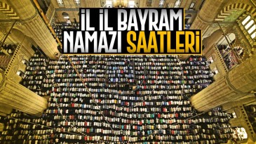 İl il bayram namazı saatleri