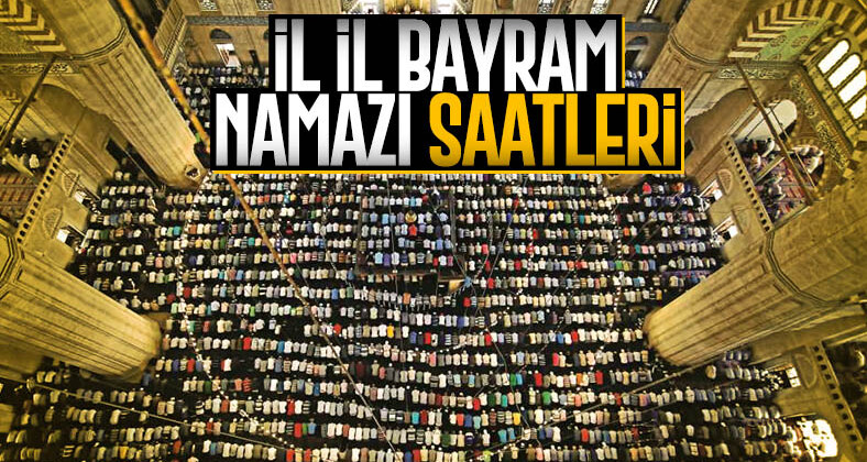 İl il bayram namazı saatleri