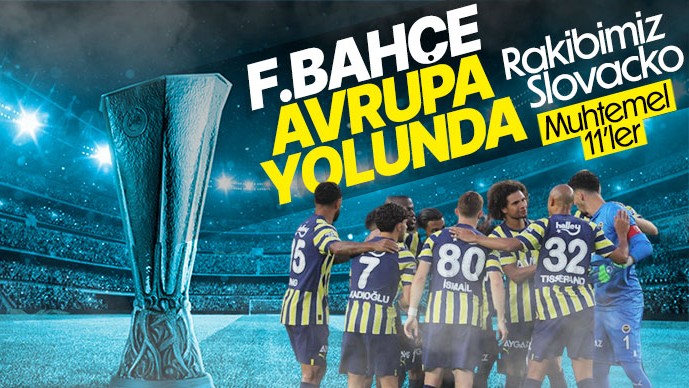 Fenerbahçe – Slovacko maçının muhtemel 11’leri